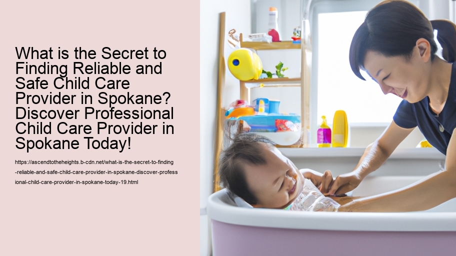 What is the Secret to Finding Reliable and Safe Child Care Provider in Spokane? Discover Professional Child Care Provider in Spokane Today!